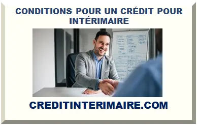 CONDITIONS POUR UN CRÉDIT POUR INTÉRIMAIRE