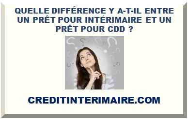 QUELLE DIFFÉRENCE Y A-T-IL ENTRE UN PRÊT POUR INTÉRIMAIRE ET UN PRÊT POUR CDD ?