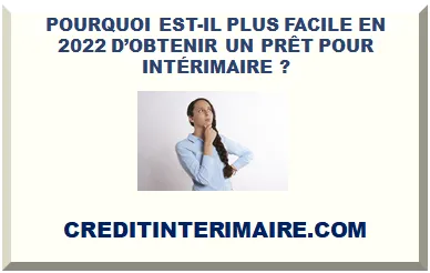 POURQUOI EST-IL PLUS FACILE EN D’OBTENIR UN PRÊT POUR INTÉRIMAIRE ?