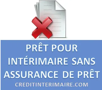 PRÊT POUR INTÉRIMAIRE SANS ASSURANCE EMPRUNTEUR