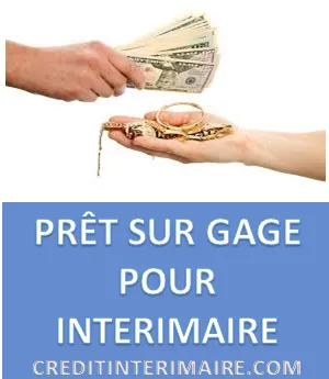 PRÊT SUR GAGE POUR INTÉRIMAIRE