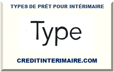 TYPES DE PRÊT POUR INTÉRIMAIRE